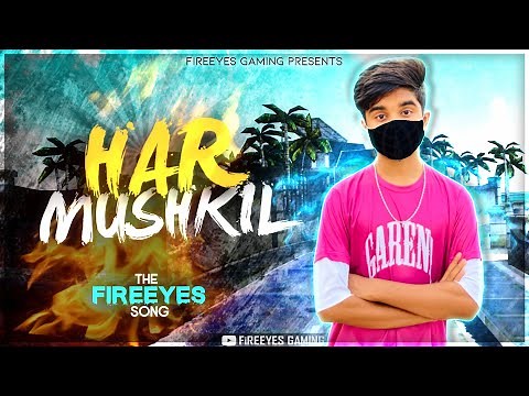 FireEyes Official Song - Har Mushkil | Madhukar | Ash Jeenwal | FireEyes Gaming motivational song