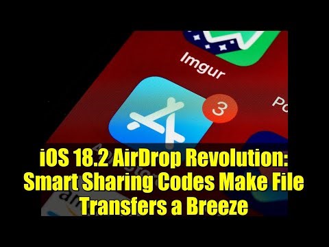 iOS 18.2 AirDrop Revolution: Smart Sharing Codes Make File Transfers a Breeze