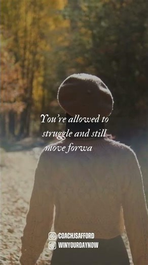 You’re allowed to struggle and still move forward