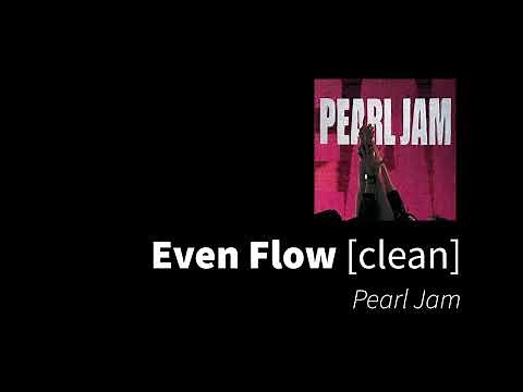 Even Flow | Pearl Jam [clean - no beeps]