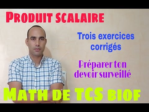 le produit scalaire: trois exercices corrigés ---math de tcs biof--video4