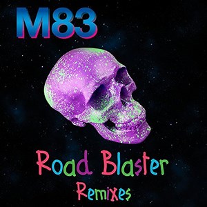 M83 - Road Blaster (Remixes)
