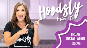 Hoodsly How To - Broan 400CFM Install