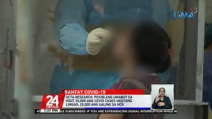 108K views · 589 reactions | Hindi matukoy ng OCTA Research kung kailan magpi-peak ang mga kaso ng COVID-19 sa bansa. Pero sa kanilang pagtaya, posibleng sumipa pa sa higit 35,000 ang naitatalang arawang kaso. | GMA News | Facebook