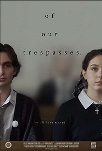 Of Our Trespasses. - Movie