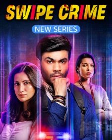 Swipe Crime 2024 | Swipe Crime Hindi Movie: Release Date, Cast, Story, Ott, Review, Trailer, Photos, Videos, Box Office Collection – Filmibeat