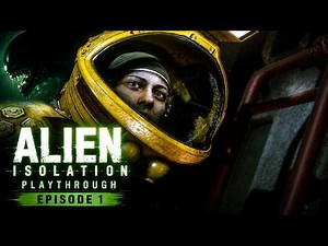 Alien Isolation Playthrough - HARD - Episode 1