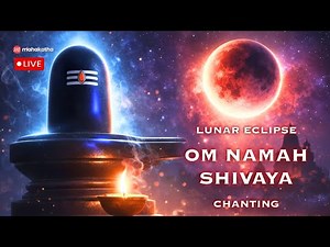 LUNAR ECLIPSE SPECIAL OM NAMAH SHIVAY CHANTING TO REMOVE ALL NEGATIVITY (CHANDRA GRAHAN JAP)