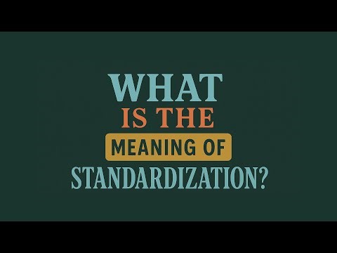 What is the meaning of Standardization?