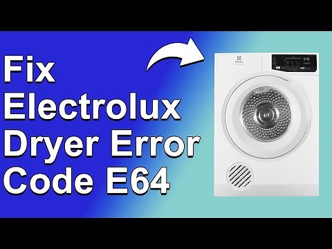 How To Fix Electrolux Dryer Error Code E64 (The Reason Error Code E64 Occurs And How To Solve It)