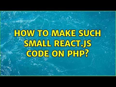 How to make such small REACT.JS code on PHP? (2 Solutions!!)