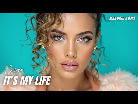 Max Oazo & Ojax - It's My Life (Cover Remix) Deep House Remix 2026