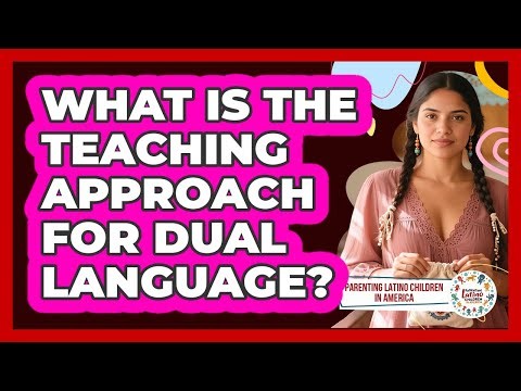 What Is The Teaching Approach For Dual Language?