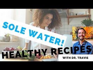 Sole Water - Healthy Recipes {With Dr. Travis}
