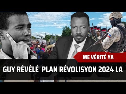 ME VERITE YA - GUY PHILIPPE REVELE PLAN REVOLISYON AYITI YA - KOMAN LI PWAL AKOMPLI'L - ABNER GELIN