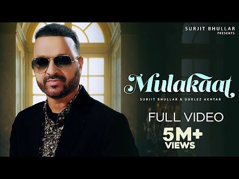 Mulakaat - Surjit Bhullar | Gurlez Akhtar | Mista Baaz | Bittu Cheema | Latest Punjabi Songs 2023