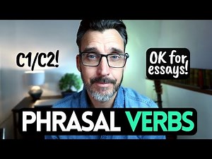 OK FOR ESSAYS! ADVANCED PHRASAL VERBS. Cambridge English exam vocabulary. FCE, CAE, CPE tips