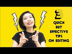 3 Quick but Effective Tips on Editing