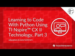 Webinar: Learning to Code With Python Using TI Nspire CX II Technology, Part 3