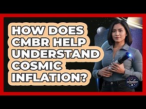 How Does CMBR Help Understand Cosmic Inflation?