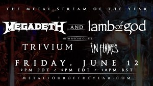 To celebrate what would have been the start of one of the most highly anticipated tours of the year, showcasing four of the world's very best metal bands, The Metal Tour Of The Year will be broadcasting a mammoth streaming event this Friday, June 12th beginning at 2pm PST/5pm EST/10pm BST/11pm CET. The stream will be hosted by SiriusXM's Jose Mangin and will feature full sets from Megadeth, Lamb Of God, Trivium and In Flames along with an exclusive interview with each band prior to the broadcast