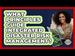 What Principles Guide Integrated Disaster Risk Management?