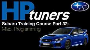 HP Tuners Subaru Training Course Part 32: Miscellaneous Programming - HP Tuners Subaru Course - Evans Performance Academy