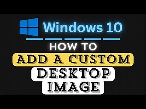 How to Add Your Own Custom Desktop Background Image in Windows 10 | Step-by-Step Guide