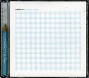 Pinebender - Too Good To Be True