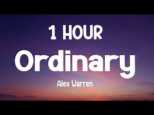 [1 HOUR] Alex Warren - Ordinary (Lyrics)