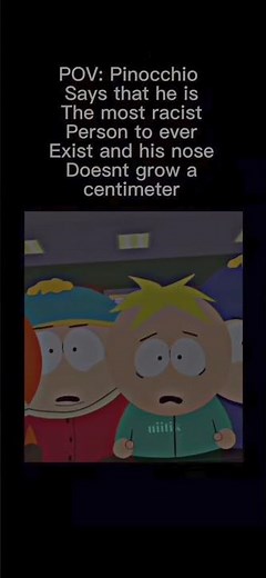 pov: pinocchio’s nose doesn’t grow when he say he’s racist #southpark #kennymccormick #butterscotch