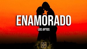 295K views · 10K reactions | Enamorado - Los Aptos - LETRA  Yt: https://youtu.be/uTiMa01j9nQ Instagram: https://www.instagram.com/dtrecordsoficial/ | DT Records | Facebook