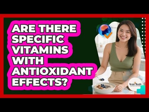 Are There Specific Vitamins With Antioxidant Effects?