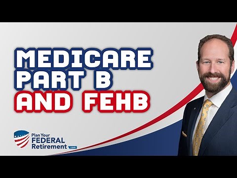Does Medicare Part B And FEHB Work Well Together?