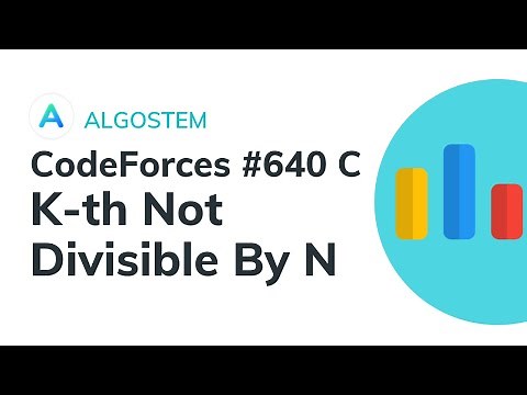 CodeForces Round #640 C - K-th Not Divisible by n (Watch Till End for Code)