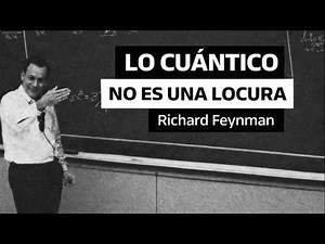 La Física Cuántica Parece Imposible… Hasta Que Lo Entiendes | Richard Feynman