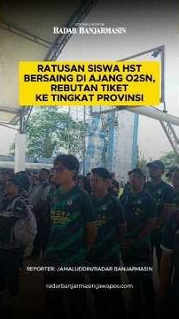 RATUSAN SISWA HST BERSAING DI AJANG O2SN, REBUTAN TIKET KE TINGKAT PROVINSI