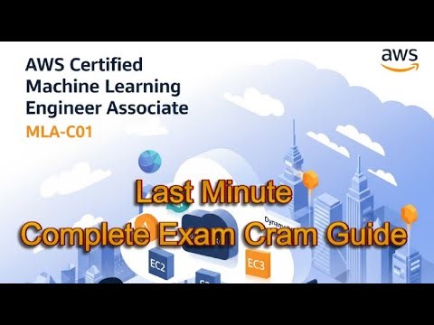 AWS Certified Machine Learning Engineer Associate (MLA-C01) - Complete Exam Cram Guide