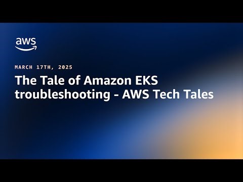 AWS Tech Tales - S4E5: The Tale of Amazon EKS Troubleshooting