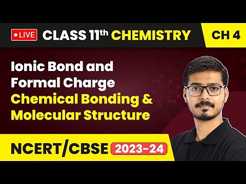 Ionic Bond and Formal Charge - Chemical Bonding & Molecular Structure | Class 11 Chemistry Chapter 4