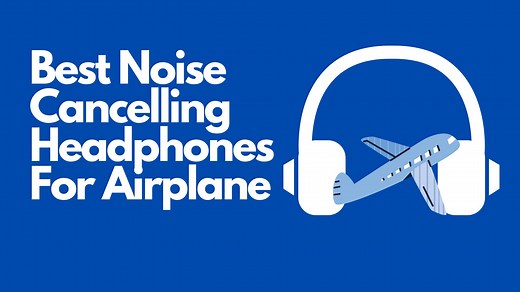 11 Best Noise Cancelling Headphones For Airplane 2025 and what to avoid | EH NoCord
