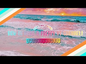 How to make a preppy YouTube channel!!!!