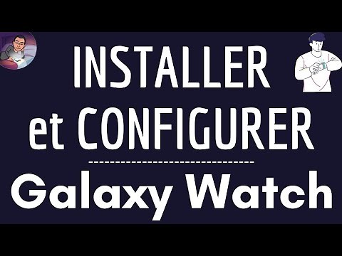 INSTALLER une GALAXY WATCH, comment configurer et paramétrer une montre connectée Samsung