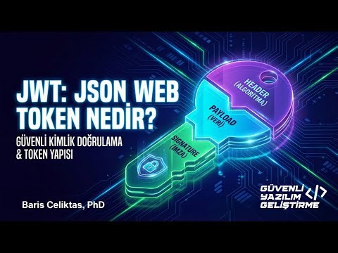 JWT Nedir? Güvenli Token Yönetimi ve Kimlik Doğrulama | Güvenli Yazılım Geliştirme B3
