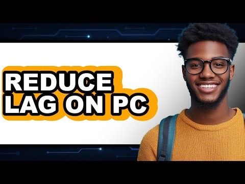 How to Reduce Lag on PC (Updated 2025)