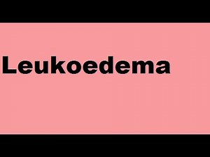 Leukoedema