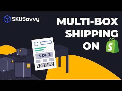 How to use Multi-box Shipping with Shopify and SKUSavvy
