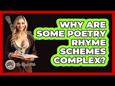 Why Are Some Poetry Rhyme Schemes Complex? - The Prose Path