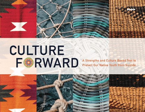 CULTURE FORWARD: A Strengths and Culture Based Tool to Protect our Native Youth from Suicide - Center for Indigenous Health