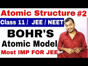 Class 11 chap 2 | Atomic Structure 02 | Bohr's Atomic ModeL | Video Lecture